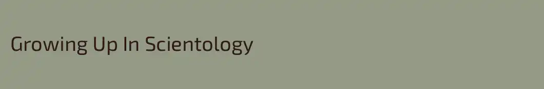 Growing Up In Scientology